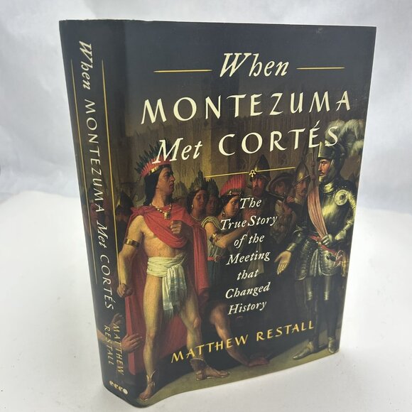 When Montezuma Met Cortés : The True Story of the Meeting That Changed... - Picture 2 of 4
